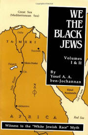 We, the Black Jews: Witness to the 'White Jewish Race' Myth, Volumes I & II (in One) 