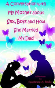 A Conversation with My Mother About Sex, Boys, and How She Married My Father