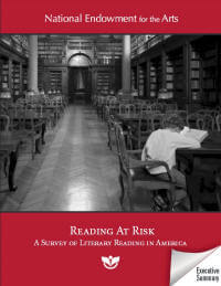 National Endowment for the Arts Reading At Risk A Survey of Literary Reading in America