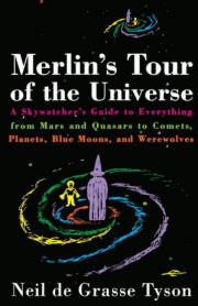 Merlin's Tour of the Universe: A Skywatcher's Guide to Everything from Mars and Quasars to Comets, Planets, Blue Moons and Werewolves
