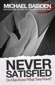 Never Satisfied Do Men Know What They Want