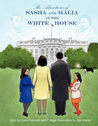 The Adventures of Sasha & Malia at the White House 