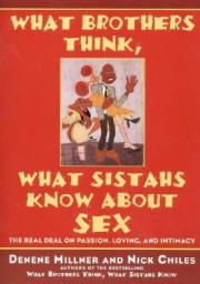 What Brothers Think, What Sistahs Know about Sex: The Real Deal on Passion, Loving, and Intimacy 
