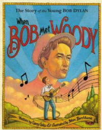 When Bob Met Woody: The Story of the Young Bob Dylan