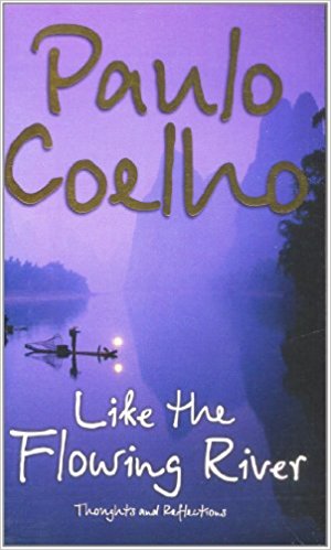 Book Cover Image of Like The Flowing River: Thoughts And Reflections by Paulo Coelho