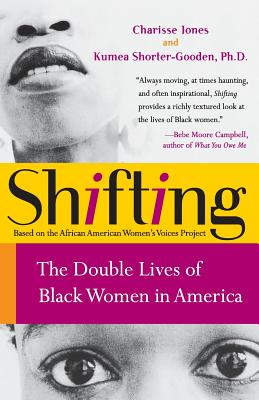 Book Cover Image of Shifting: The Double Lives of Black Women in America by Charisse Jones and Kumea Shorter-Gooden