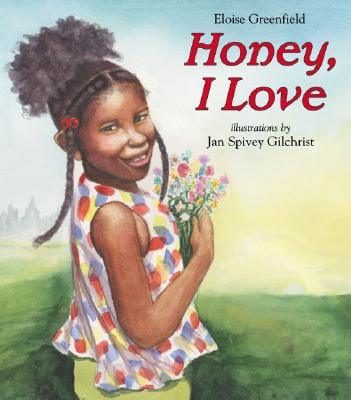 Book Cover Image of Honey, I Love by Eloise Greenfield