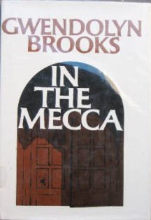 Book Cover Image of In the Mecca by Gwendolyn Brooks
