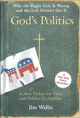 Book Cover Image of God’s Politics: Why the Right Gets It Wrong and the Left Doesn’t Get It by Jim Wallis
