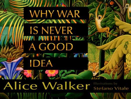 Book Cover Image of Why War Is Never a Good Idea by Alice Walker