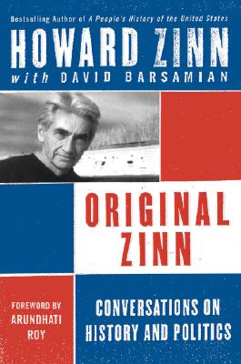 Book Cover Image of Original Zinn: Conversations On History And Politics by Howard Zinn