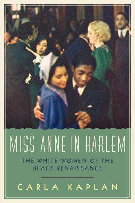 Book Cover Images image of Miss Anne In Harlem: The White Women Of The Black Renaissance