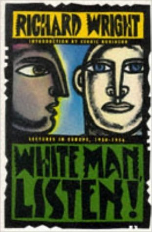Book Cover Image of White Man, Listen! by Richard Wright