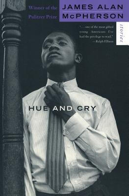 Book Cover Image of Hue And Cry: Stories by James Alan McPherson