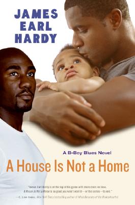 Book Cover Images image of A House Is Not a Home: A B-Boy Blues Novel