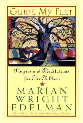 Book Cover Image of Guide My Feet: Prayers and Meditations for Our Children by Marian Wright Edelman