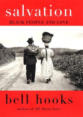 Book Cover Image of Salvation: Black People and Love (Love Song to the Nation #3) by bell hooks