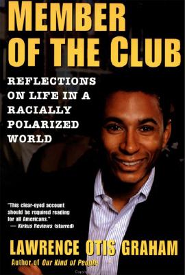 Book Cover Image of A Member of the Club: Reflections on Life in a Racially Polarized World by Lawrence Otis Graham
