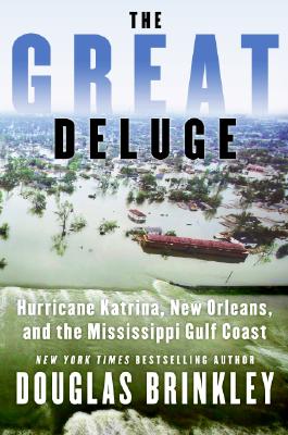 Book Cover Image of The Great Deluge: Hurricane Katrina, New Orleans, and the Mississippi Gulf Coast by Douglas Brinkley