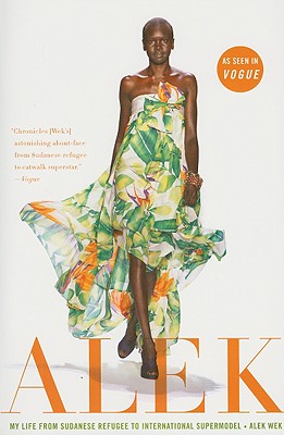 Book Cover Image of Alek: My Life from Sudanese Refugee to International Supermodel by Alek Wek