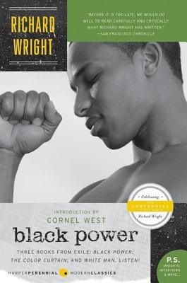 Book Cover Image of Black Power: Three Books from Exile: Black Power; The Color Curtain; and White Man, Listen! by Richard Wright