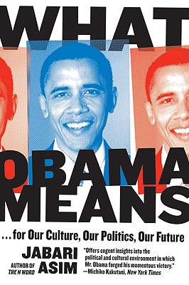Book Cover Image of What Obama Means: …for Our Culture, Our Politics, Our Future by Jabari Asim