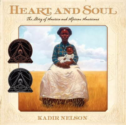 Book Cover Image of Heart and Soul: The Story of America and African Americans by Kadir Nelson