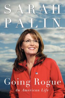 Book Cover Image of Going Rogue: An American Life by Sarah Palin