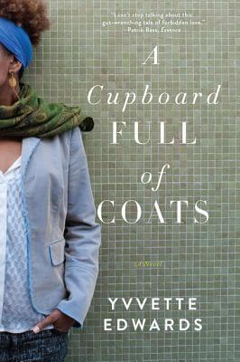 Book Cover Image of A Cupboard Full of Coats: A Novel by Yvvette Edwards