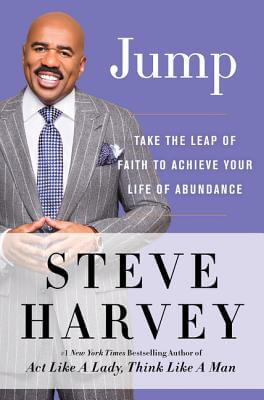 Book Cover Image of Jump: Take the Leap of Faith to Achieve Your Life of Abundance by Steve Harvey