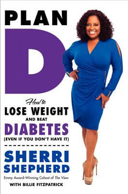 Book Cover Image of Plan D: How to Lose Weight and Beat Diabetes (Even If You Don’t Have It) by Sherri Shepherd and Billie Fitzpatrick