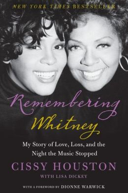 Book Cover Image of Remembering Whitney: My Story of Love, Loss, and the Night the Music Stopped  by Cissy Houston
