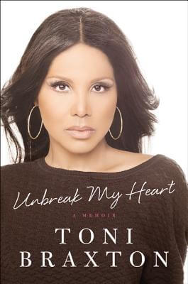 Book Cover Image of Unbreak My Heart: A Memoir by Toni Braxton