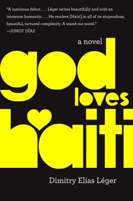 Book Cover Image of God Loves Haiti: A Novel by Dimitry Elias Leger