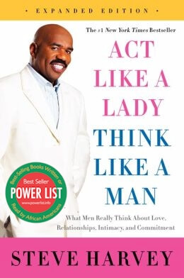 Click to go to detail page for Act Like a Lady, Think Like a Man, Expanded Edition: What Men Really Think About Love, Relationships, Intimacy, and Commitment