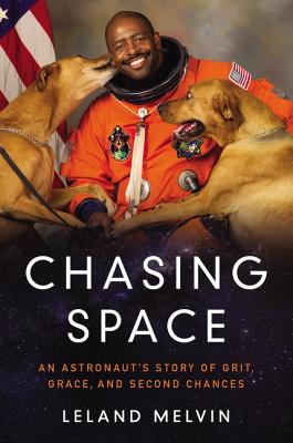 Click for a larger image of Chasing Space: An Astronaut’s Story of Grit, Grace, and Second Chances