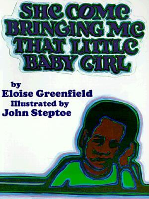 Book Cover Image of She Come Bringing Me That Little Baby Girl by Eloise Greenfield