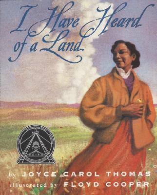 Book Cover Image of I Have Heard of a Land by Joyce Carol Thomas