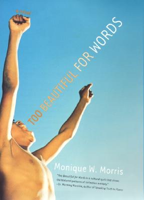 Book Cover Image of Too Beautiful for Words by Monique W. Morris