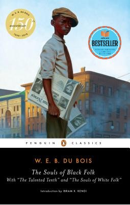 Book Cover Image of The Souls of Black Folk: Includes “The Talented Tenth” and ”The Souls of White Folk” by W.E.B. Du Bois