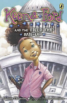 Book Cover Image of Keena Ford and the Field Trip Mix-Up by Melissa Thomson