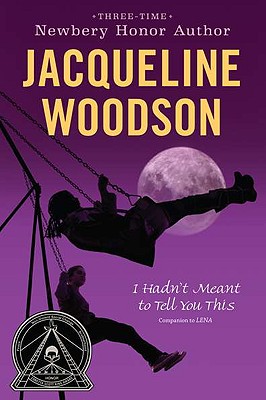 Book Cover Image of I Hadn’t Meant to Tell You This by Jacqueline Woodson