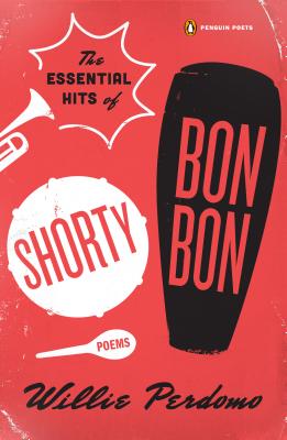 Click for a larger image of The Essential Hits of Shorty Bon Bon (Poets, Penguin)