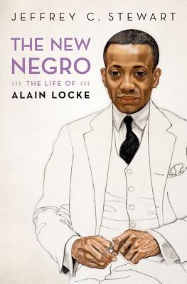 Book Cover Image of The New Negro: The Life of Alain Locke by Jeffrey C. Stewart