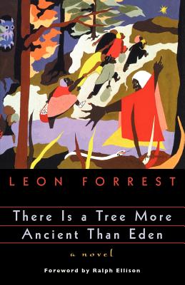 Click for more detail about There Is a Tree More Ancient Than Eden (Phoenix Fiction) by Leon Forrest