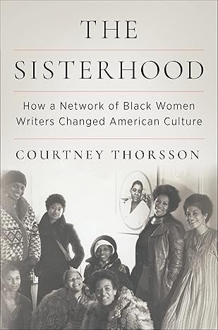 Discover other book in the same category as The Sisterhood: How a Network of Black Women Writers Changed American Culture by Courtney Thorsson