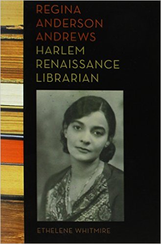 Book Cover Image of Regina Anderson Andrews, Harlem Renaissance Librarian by Ethelene Whitmire