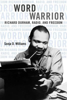 Click to go to detail page for Word Warrior: Richard Durham, Radio, and Freedom (New Black Studies Series)