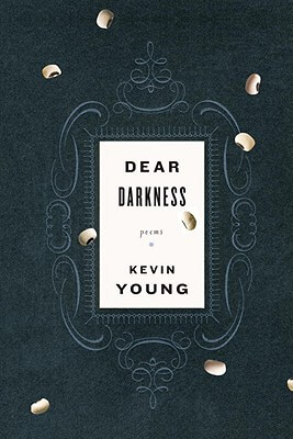 Book Cover Image of Dear Darkness: Poems by Kevin Young