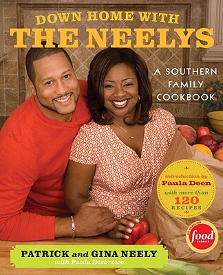Book Cover Image of Down Home With The Neelys: A Southern Family Cookbook by Pat Neely, Gina Neely and Paula Disbrowe
